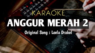 Anggur Merah 2 - Loela Drakel (Cover Karaoke)