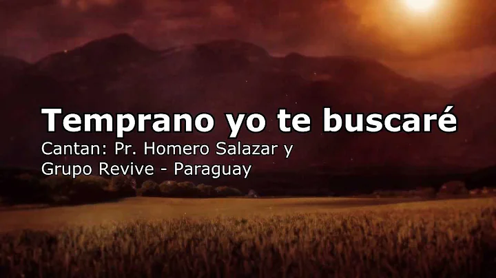 "Temprano yo te buscar" / Pr. Homero Salazar