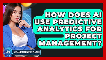 How Does AI Use Predictive Analytics For Project Management? - AI SaaS Software Explained