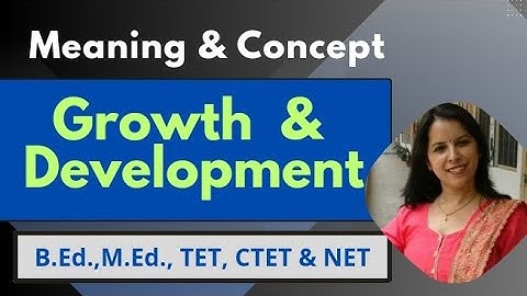 Growth & Development : Meaning and Difference between Growth & Development || B.Ed.| M.Ed.||D.El.Ed.