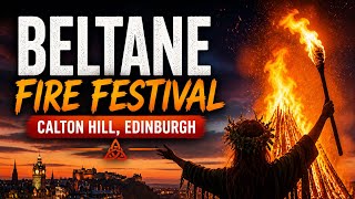 Beltane Fire Festival 2026 | Calton Hill, Edinburgh | Ancient Rituals Come Alive