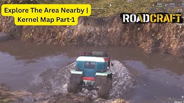 RoadCraft - Explore The Area Nearby | Kernel Map Part-1 (Ep-138)