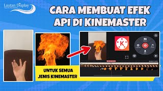 🔵 GOKIL‼️ CARA MEMBUAT EFEK API DI KINEMASTER | CARA EDIT EFEK API DI KINEMASTER