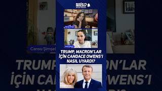 Trump, Macronlar Için Candace Owensı Nasıl Uyardı?