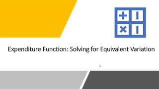 Expenditure Function: Solving for Equivalent Variation