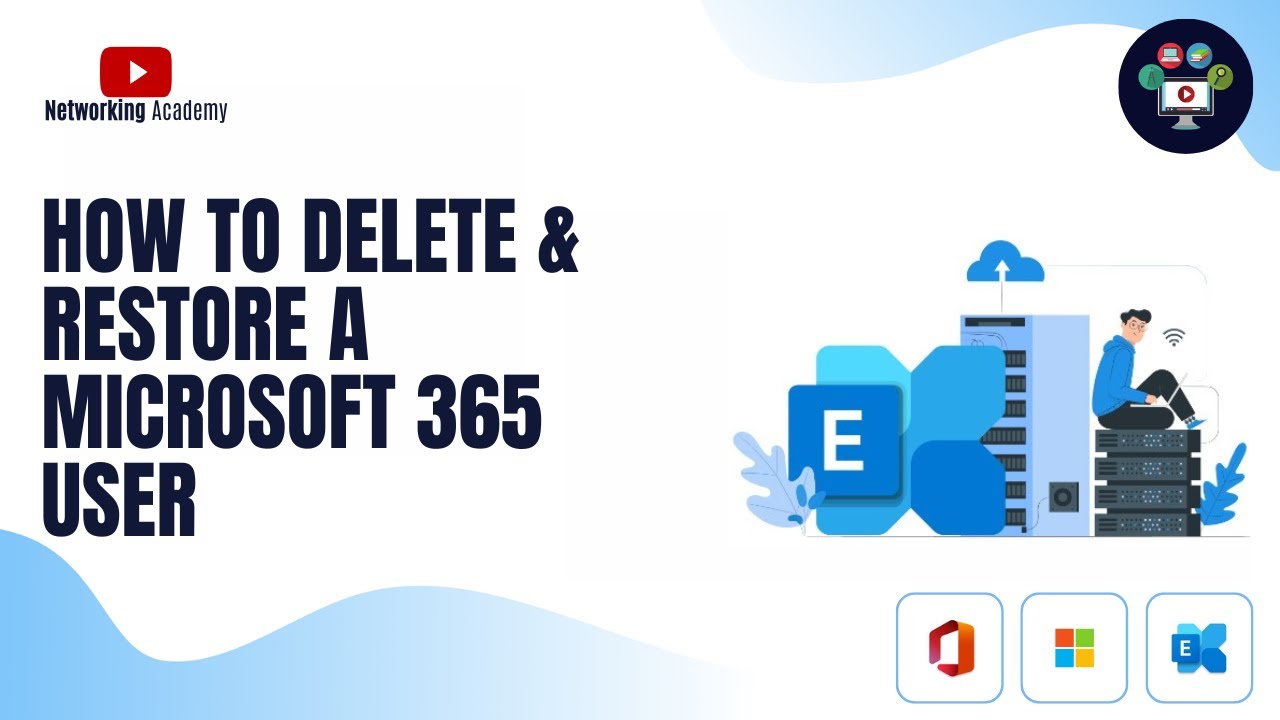 How to Delete & Restore a Microsoft 365 User | Networking Academy | # ...