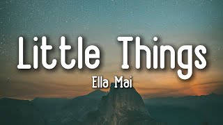Ella Mai - Little Things (Lyrics)