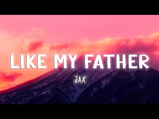 Like My Father - Jax [Lyrics/Vietsub] class=