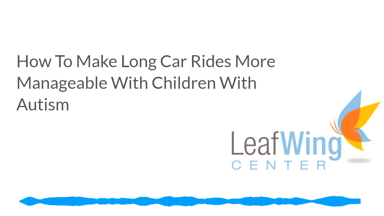 How To Make Long Car Rides More Manageable With Children With Autism ...