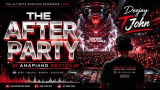 THE AFTER PARTY™ EDITION 1| AMAPIANO EDITION | DEEJAY TJOHN
