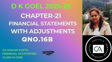 Financial Statements with Adjustments Q16B Solution | Class 11Accounts DK Goel Chapter 21 |CBSE 2026