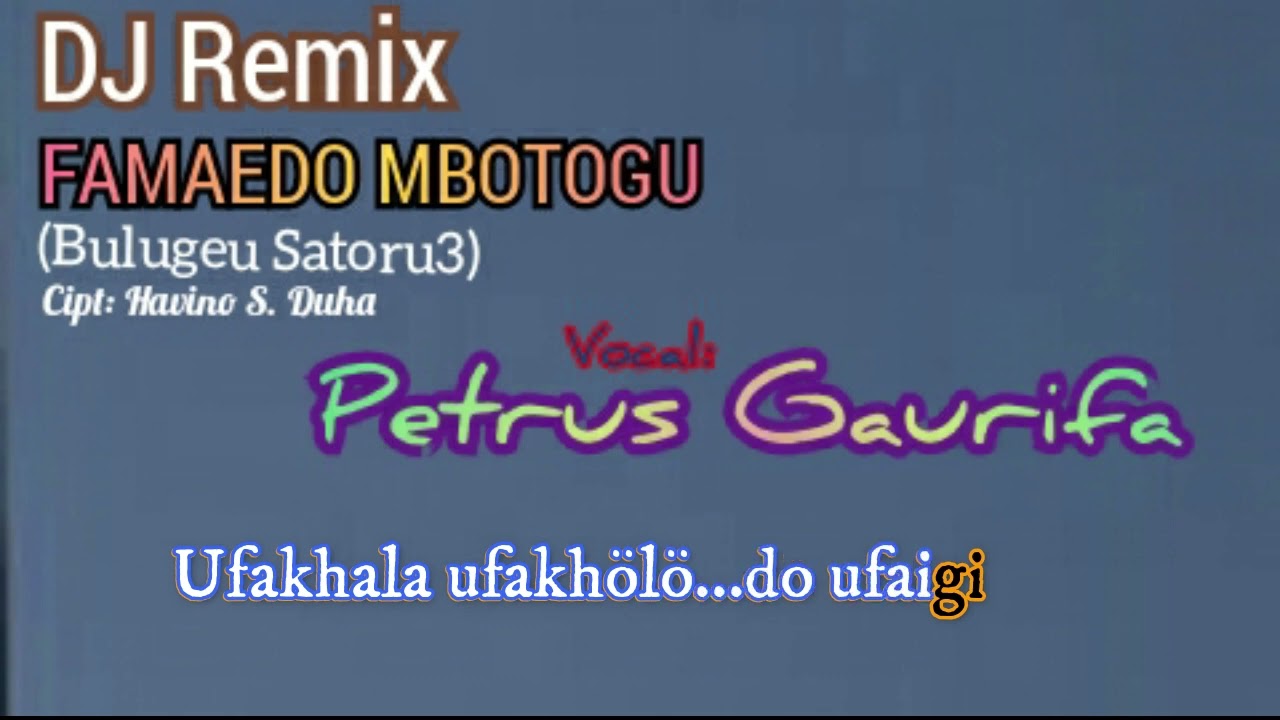 DJ REMIX LAGU NIAS- FAMAEDO MBOTOGU Voc: PETRUS GAURIFA