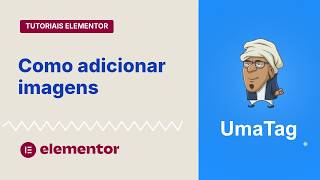 Tutoriais Elementor - Como adicionar imagens