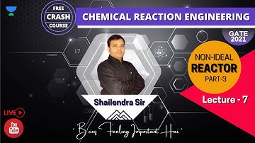 Non-Ideal Reactor -3 | Chemical Reaction Engineering (Crash Course) | Lec - 7 | Shailendra Kumar