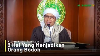 3 Hal Yang Menjadikan Orang Bodoh | Buya Yahya | Kajian Kitab Al-Hikam | 25 Maret 2019 M