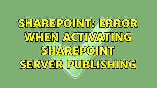 Sharepoint: Error when activating SharePoint Server Publishing (2 Solutions!!)