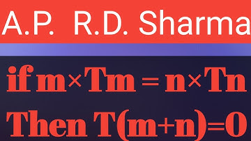 For an A.P. if m × Tm  =  n× Tn  then show that Tm+n = 0