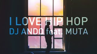 I LOVE HIPHOP feat. MUTA /DJ ANDO