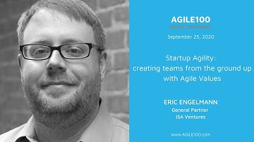 Eric Engelmann: Startup Agility: Creating Teams from the Ground Up with Agile Values