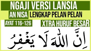 KHUSUS LANSIA BELAJAR NGAJI SURAH AN NISA AYAT 116-126 HURUF EXTRA BESAR DAN PELAN PELAN