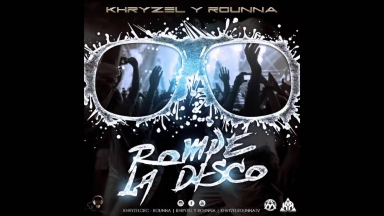 Khryzel y Rounna - Rompe La Disco (Prod. Hi-Flow) 2016. camera iphone 8 plus apk