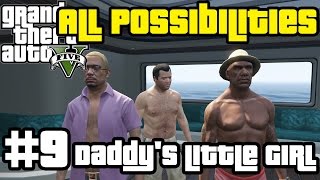 GTA V - Daddy's Little Girl All Possibilities