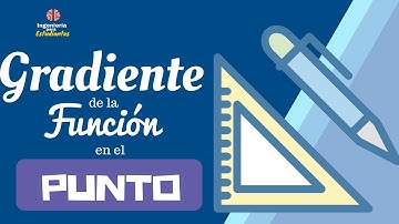 Tema 61ºCalculo vectorial:Gradiente de la función en el punto dado