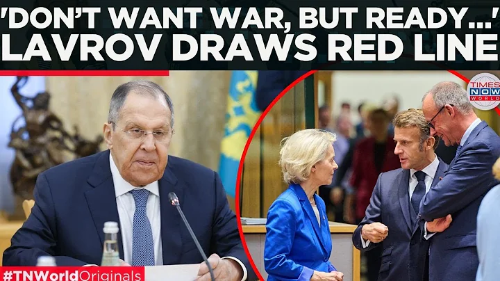 RUSSIA SENDS CHILLING SIGNAL: LAVROV Says 'No Desire for Conflict, but EU Troops in Ukraine...