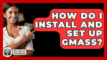 How Do I Install And Set Up GMass? - TheEmailToolbox.com