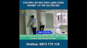 Chuyên thiết kế và Lắp đặt kho lạnh công nghiệp Uy Tín tại Yên Bái  #dienlanhtaianh
