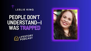 People Don't Understand- I was Trapped  Ep. 1:  Leslie King