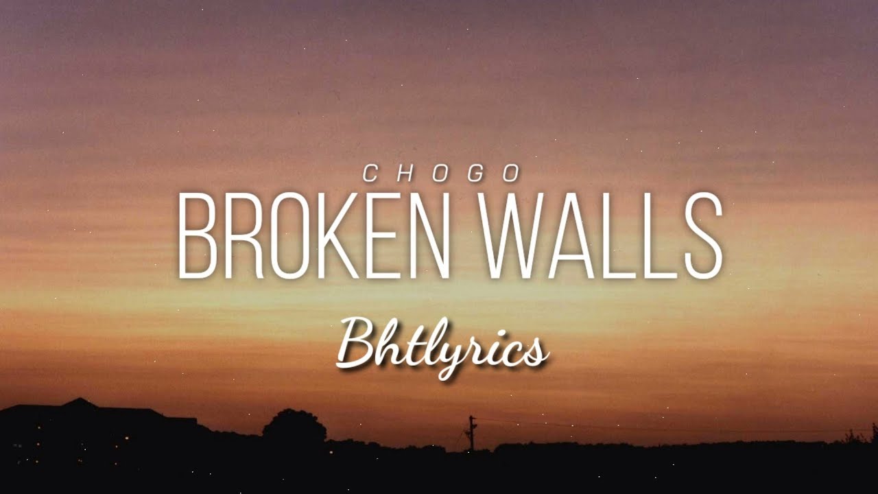 BROKEN WALLS - CHOGO l Lyrics
