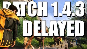 Patch 1.4.3 Delayed On Consoles & PC | Kingdom Come Deliverance