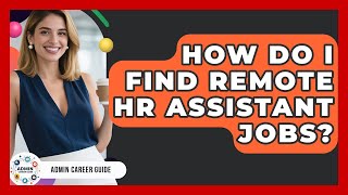 How Do I Find Remote HR Assistant Jobs? - Admin Career Guide