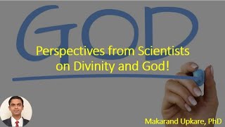 Perspectives from Scientists on Divinity and God!