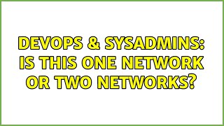 Famous DevOps & SysAdmins: Is this one network or two networks? (2 Solutions!!) Wealth