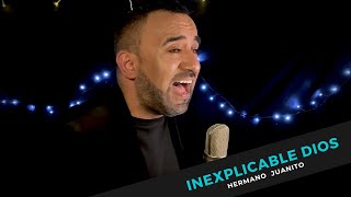 INEXPLICABLE DIOS - HERMANO JUANITO (VIDEO OFICIAL) #INEXPLICABLEDIOS #INEXPLICABLE  #HERMANOJUANITO chords