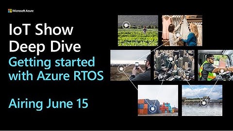 Deep Dive Getting Started With Azure RTOS