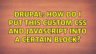 Drupal: How do I put this custom CSS and JavaScript into a certain block?