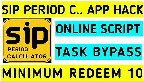 SIP Period Calculator App Hack || Online Task Bypass || Minimum Redeem Only ₹10