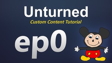 Unturned Custom Content Tutorial Ep0: Introduction