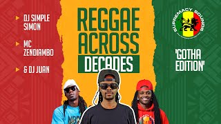Reggae Across Decades 'Gotha Edition' -  MC Zendiambo - DJ Simple Simon & DJ Juan