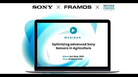 Webinar: Optimizing advanced Sony Sensors in Agriculture