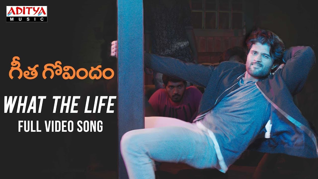 What The Life Full Video Song  Geetha Govindam Video Songs  Vijay Devarakonda Rashmika Mandanna