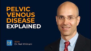 Can you tell us about pelvic venous disease, and how the terminology has evolved?
