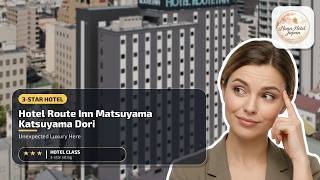 Hotel Route Inn Matsuyama Katsuyama Dori - Unexpected Luxury Here | Matsuyama, Japan🌟