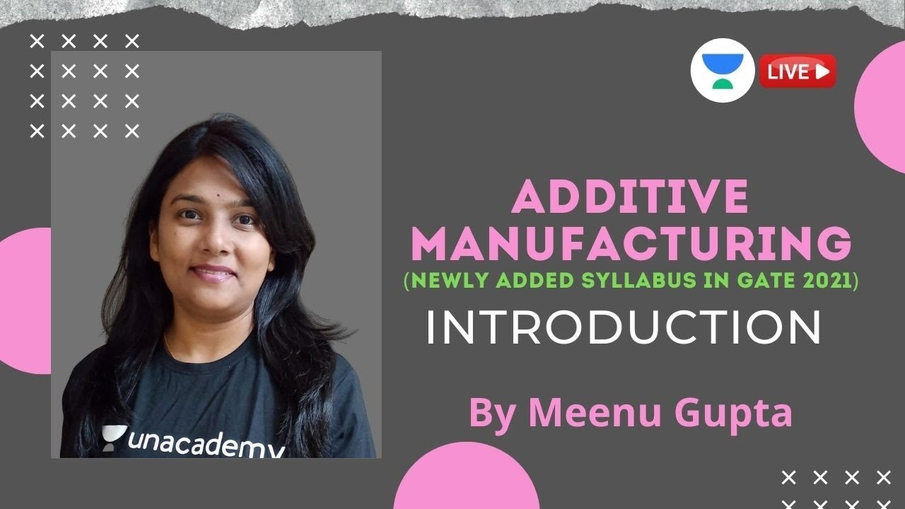 Introduction additive manufacturing newly added syllabus in gate
