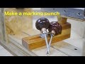 Make a marking punch   マーキングポンチを作る