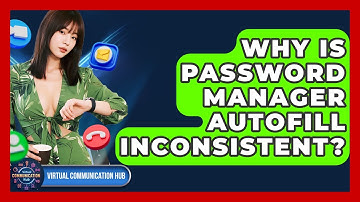 Why Is Password Manager Autofill Inconsistent? - Virtual Communication Hub