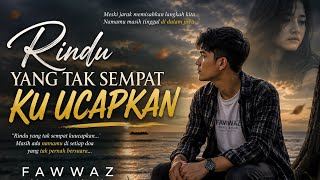 Rindu yang Tak Sempat Kuucapkan – FAWWAZ | Lagu Galau Sedih Paling Menyentuh Hati